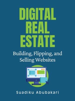 Digital Real Estate: Building, Flipping, and Selling Websites